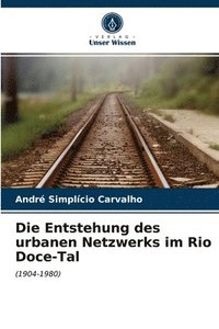 bokomslag Die Entstehung des urbanen Netzwerks im Rio Doce-Tal