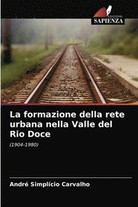 bokomslag La formazione della rete urbana nella Valle del Rio Doce