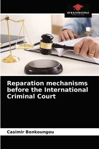 bokomslag Reparation mechanisms before the International Criminal Court
