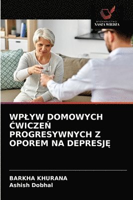 Wplyw Domowych &#262;wicze&#323; Progresywnych Z Oporem Na Depresj&#280; 1