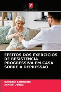 bokomslag Efeitos DOS Exerccios de Resistncia Progressiva Em Casa Sobre a Depresso
