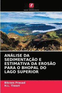 bokomslag Anlise Da Sedimentao E Estimativa Da Eroso Para O Bhopal Do Lago Superior