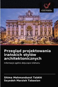bokomslag Przegl&#261;d projektowania ira&#324;skich stylw architektonicznych