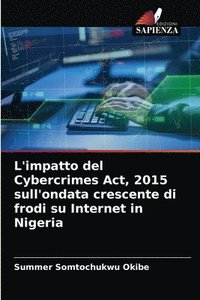 bokomslag L'impatto del Cybercrimes Act, 2015 sull'ondata crescente di frodi su Internet in Nigeria