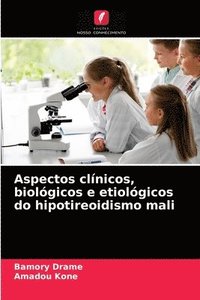 bokomslag Aspectos clnicos, biolgicos e etiolgicos do hipotireoidismo mali