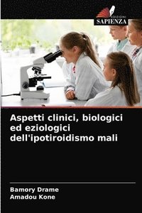 bokomslag Aspetti clinici, biologici ed eziologici dell'ipotiroidismo mali