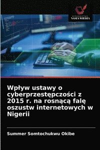 bokomslag Wplyw ustawy o cyberprzest&#281;pczo&#347;ci z 2015 r. na rosn&#261;c&#261; fal&#281; oszustw internetowych w Nigerii