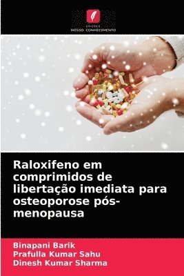 Binapani Barik, Prafulla Kumar Sahu, Dinesh Kumar Sharma, PRAFULLA KUMAR SAHU - Raloxifeno em comprimidos de libertação imediata para osteoporose pós-menopausa, Häftad