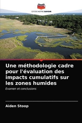 Une mthodologie cadre pour l'valuation des impacts cumulatifs sur les zones humides 1