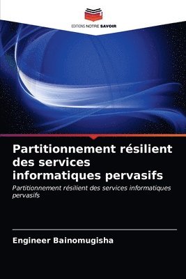 Partitionnement rsilient des services informatiques pervasifs 1