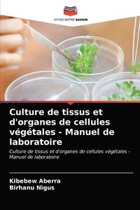 bokomslag Culture de tissus et d'organes de cellules vgtales - Manuel de laboratoire