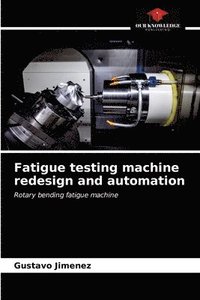 bokomslag Fatigue testing machine redesign and automation
