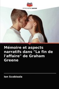 bokomslag Mmoire et aspects narratifs dans &quot;La fin de l'affaire&quot; de Graham Greene