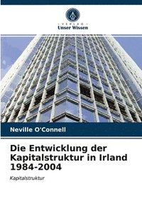 bokomslag Die Entwicklung der Kapitalstruktur in Irland 1984-2004