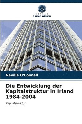 Die Entwicklung der Kapitalstruktur in Irland 1984-2004 1