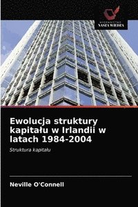 bokomslag Ewolucja struktury kapitalu w Irlandii w latach 1984-2004