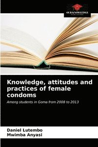 bokomslag Knowledge, attitudes and practices of female condoms