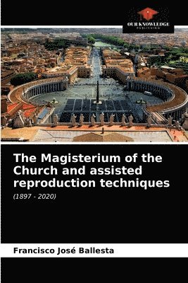 bokomslag The Magisterium of the Church and assisted reproduction techniques