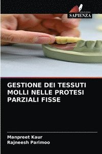 bokomslag Gestione Dei Tessuti Molli Nelle Protesi Parziali Fisse