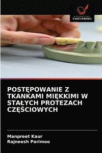 bokomslag Post&#280;powanie Z Tkankami Mi&#280;kkimi W Stalych Protezach Cz&#280;&#346;ciowych