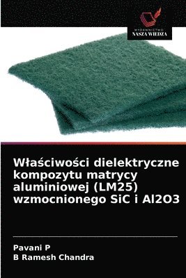 Wla&#347;ciwo&#347;ci dielektryczne kompozytu matrycy aluminiowej (LM25) wzmocnionego SiC i Al2O3 1