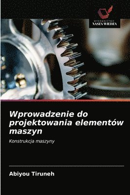 Wprowadzenie do projektowania elementw maszyn 1