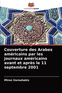 bokomslag Couverture des Arabes amricains par les journaux amricains avant et aprs le 11 septembre 2001