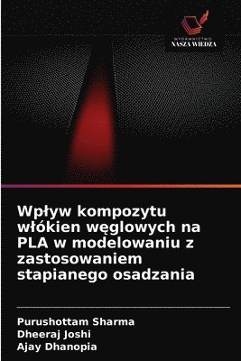 bokomslag Wplyw kompozytu wlkien w&#281;glowych na PLA w modelowaniu z zastosowaniem stapianego osadzania