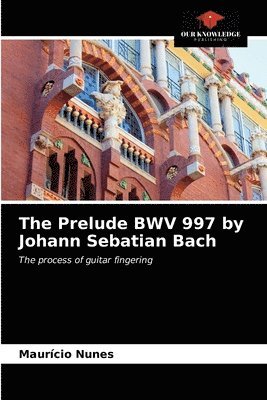 The Prelude BWV 997 by Johann Sebatian Bach 1