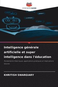 bokomslag Intelligence gnrale artificielle et super intelligence dans l'ducation