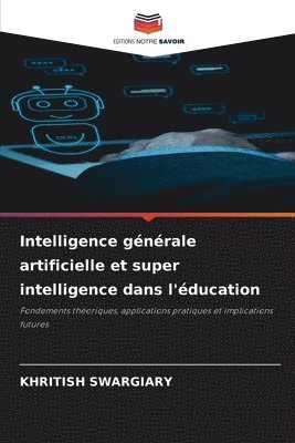 Intelligence gnrale artificielle et super intelligence dans l'ducation 1