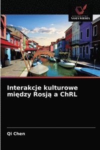 bokomslag Interakcje kulturowe mi&#281;dzy Rosj&#261; a ChRL