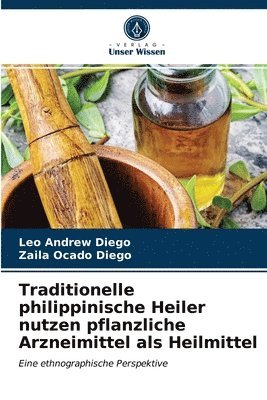 Traditionelle philippinische Heiler nutzen pflanzliche Arzneimittel als Heilmittel 1