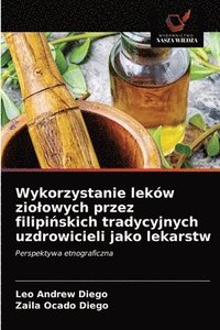 bokomslag Wykorzystanie lekw ziolowych przez filipi&#324;skich tradycyjnych uzdrowicieli jako lekarstw