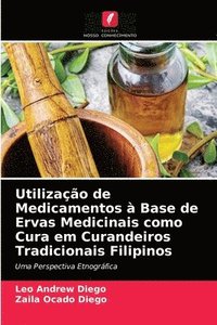 bokomslag Utilizao de Medicamentos  Base de Ervas Medicinais como Cura em Curandeiros Tradicionais Filipinos