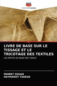 bokomslag Livre de Base Sur Le Tissage Et Le Tricotage Des Textiles