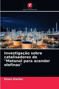 bokomslag Investigao sobre catalisadores de &quot;Metanol para acender olefinas&quot;