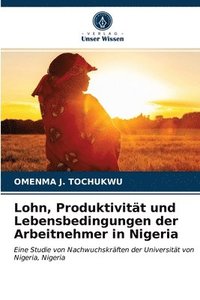 bokomslag Lohn, Produktivitt und Lebensbedingungen der Arbeitnehmer in Nigeria