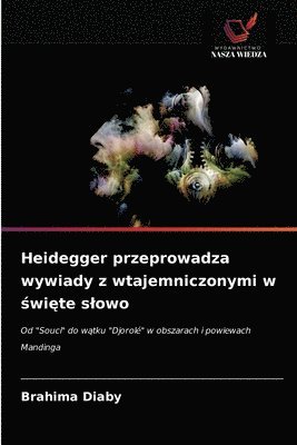 bokomslag Heidegger przeprowadza wywiady z wtajemniczonymi w &#347;wi&#281;te slowo