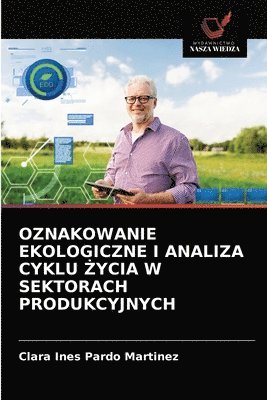 Oznakowanie Ekologiczne I Analiza Cyklu &#379;ycia W Sektorach Produkcyjnych 1