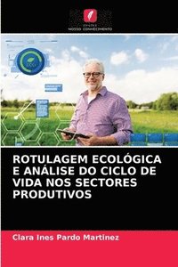bokomslag Rotulagem Ecolgica E Anlise Do Ciclo de Vida Nos Sectores Produtivos