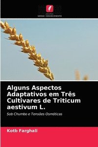 bokomslag Alguns Aspectos Adaptativos em Trs Cultivares de Triticum aestivum L.