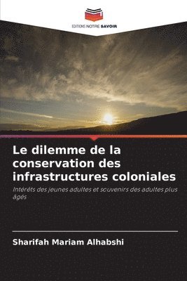 Le dilemme de la conservation des infrastructures coloniales 1