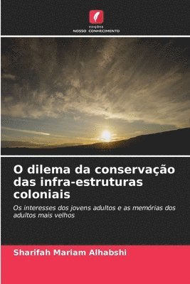 bokomslag O dilema da conservação das infra-estruturas coloniais