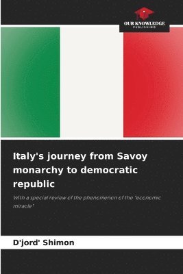 bokomslag Italy's journey from Savoy monarchy to democratic republic