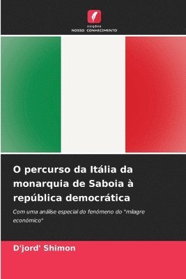 O percurso da Itália da monarquia de Saboia à república democrática 1