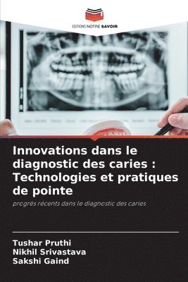 Tushar Pruthi, Nikhil Srivastava, Sakshi Gaind - Innovations dans le diagnostic des caries, Häftad