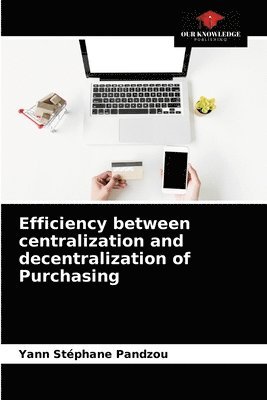 Efficiency between centralization and decentralization of Purchasing 1