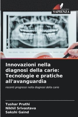 Tushar Pruthi, Nikhil Srivastava, Sakshi Gaind - Innovazioni nella diagnosi della carie, Häftad