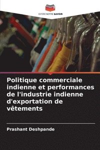 bokomslag Politique commerciale indienne et performances de l'industrie indienne d'exportation de vtements